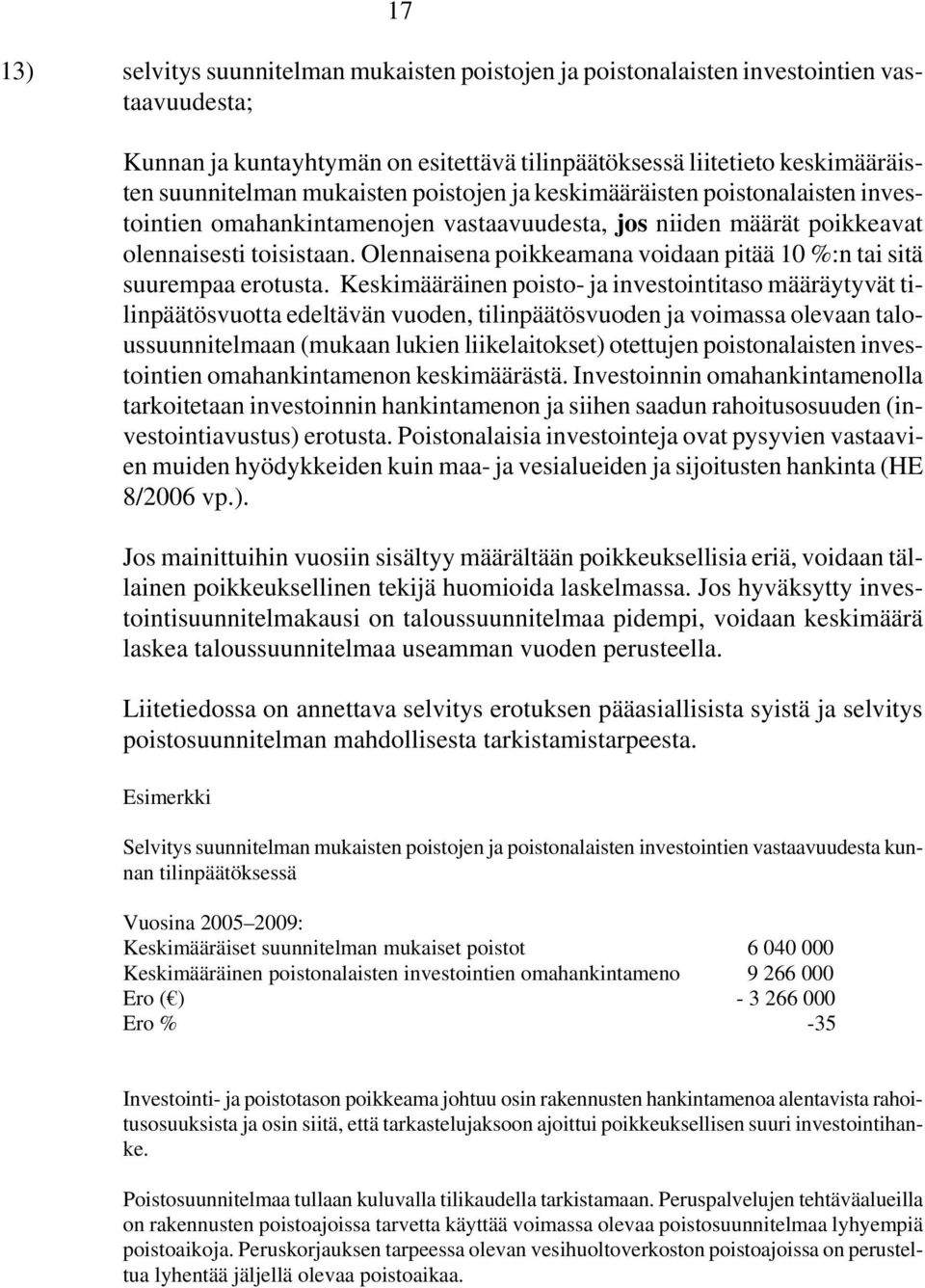 Olennaisena poikkeamana voidaan pitää 10 %:n tai sitä suurempaa erotusta.