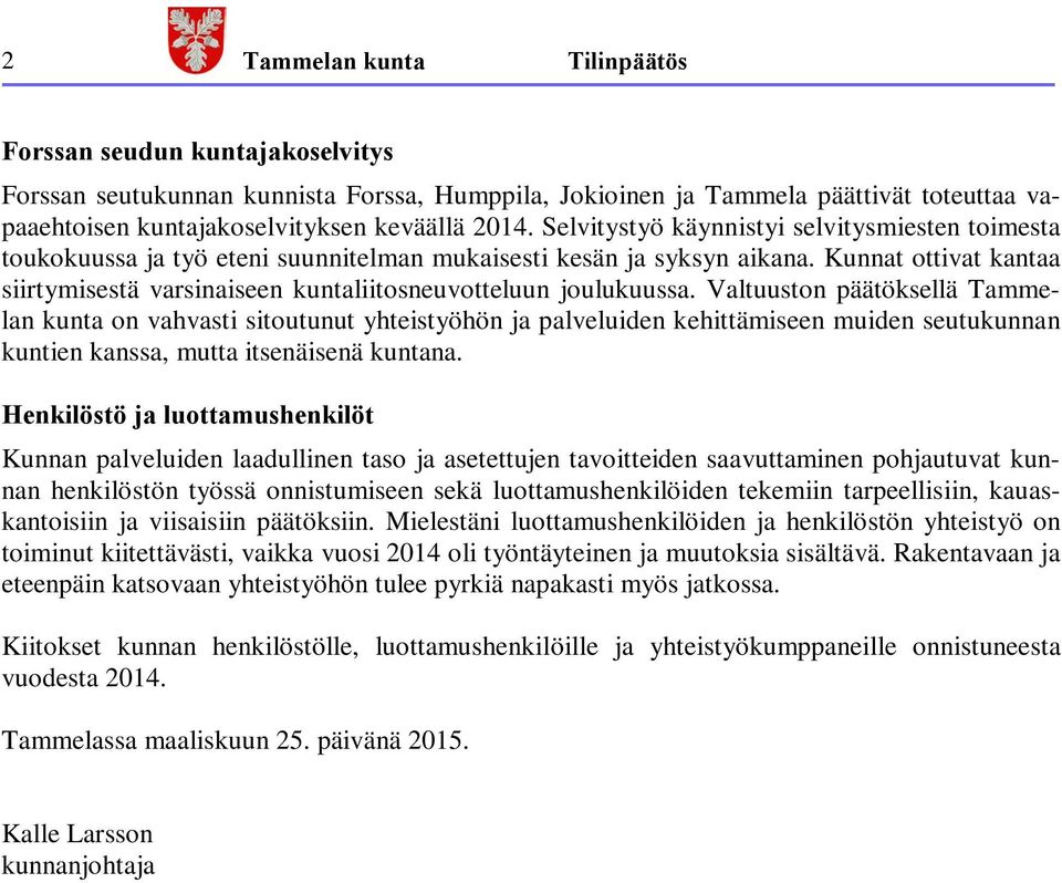 Kunnat ottivat kantaa siirtymisestä varsinaiseen kuntaliitosneuvotteluun joulukuussa.