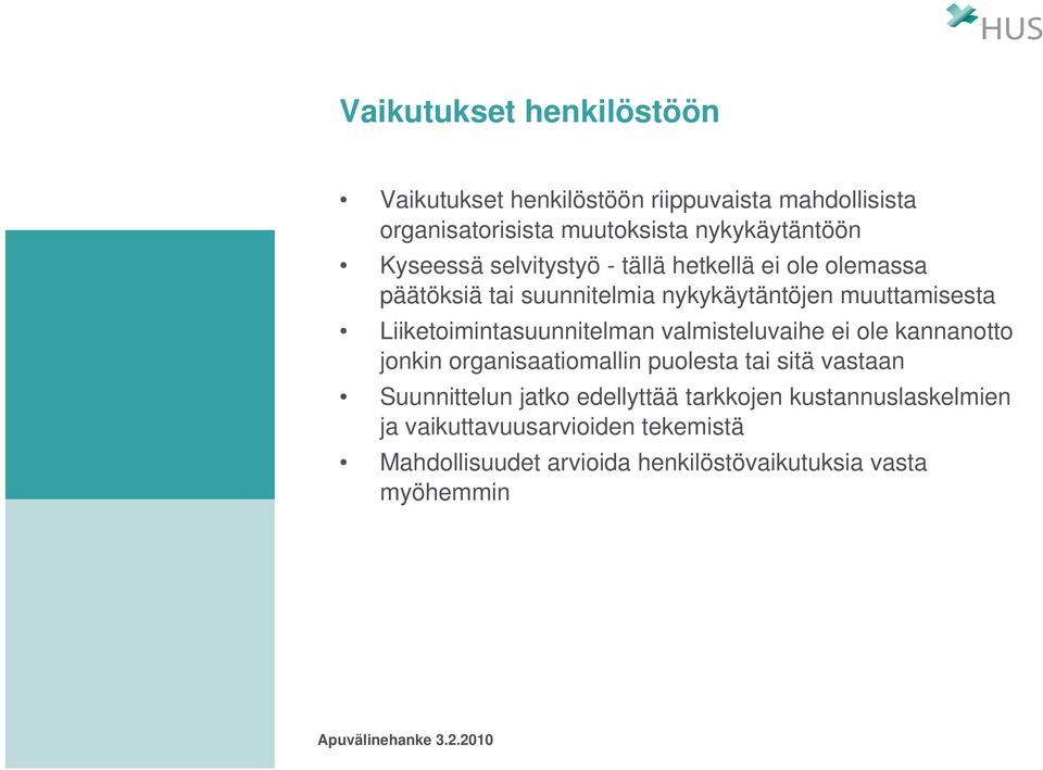 Liiketoimintasuunnitelman valmisteluvaihe ei ole kannanotto jonkin organisaatiomallin puolesta tai sitä vastaan Suunnittelun