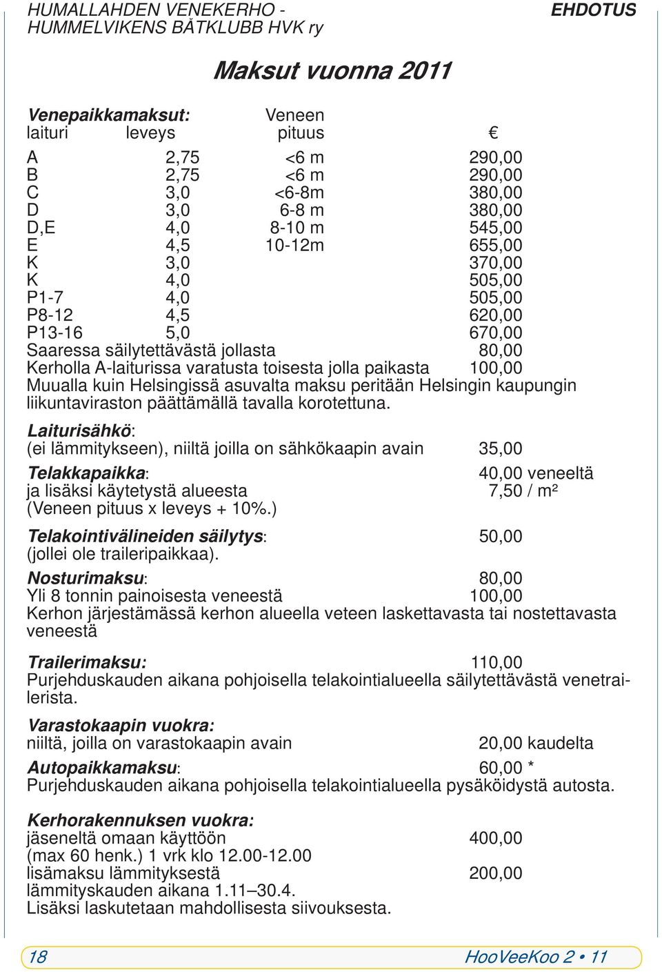 asuvalta maksu peritään Helsingin kaupungin liikuntaviraston päättämällä tavalla korotettuna.