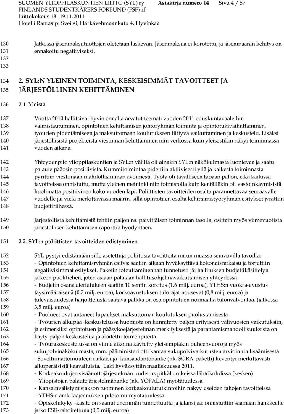 SYL:N YLEINEN TOIMINTA, KESKEISIMMÄT TAVOITTEET JA JÄRJESTÖLLINEN KEHITTÄMINEN 2.1.