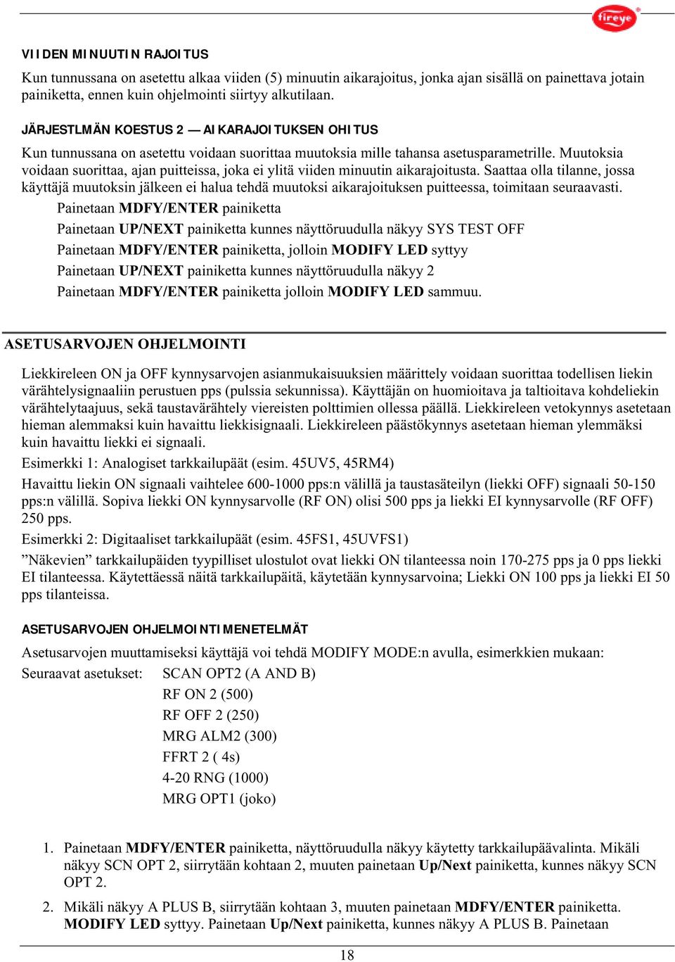 Muutoksia voidaan suorittaa, ajan puitteissa, joka ei ylitä viiden minuutin aikarajoitusta.