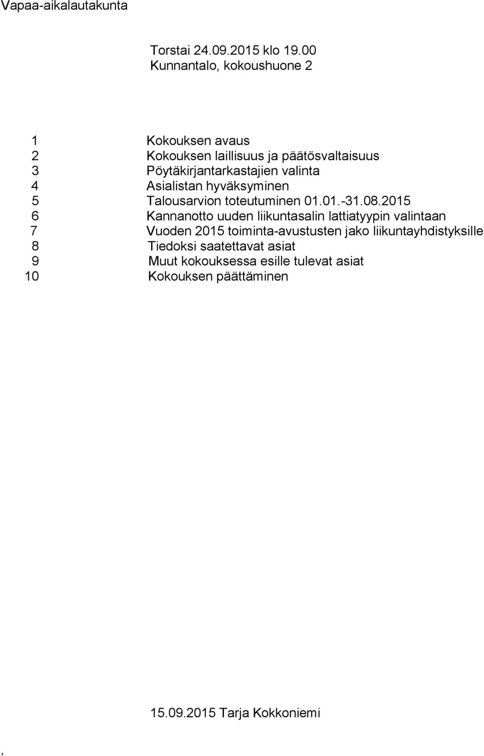 valinta 4 Asialistan hyväksyminen 5 Talousarvion toteutuminen 01.01.-31.08.