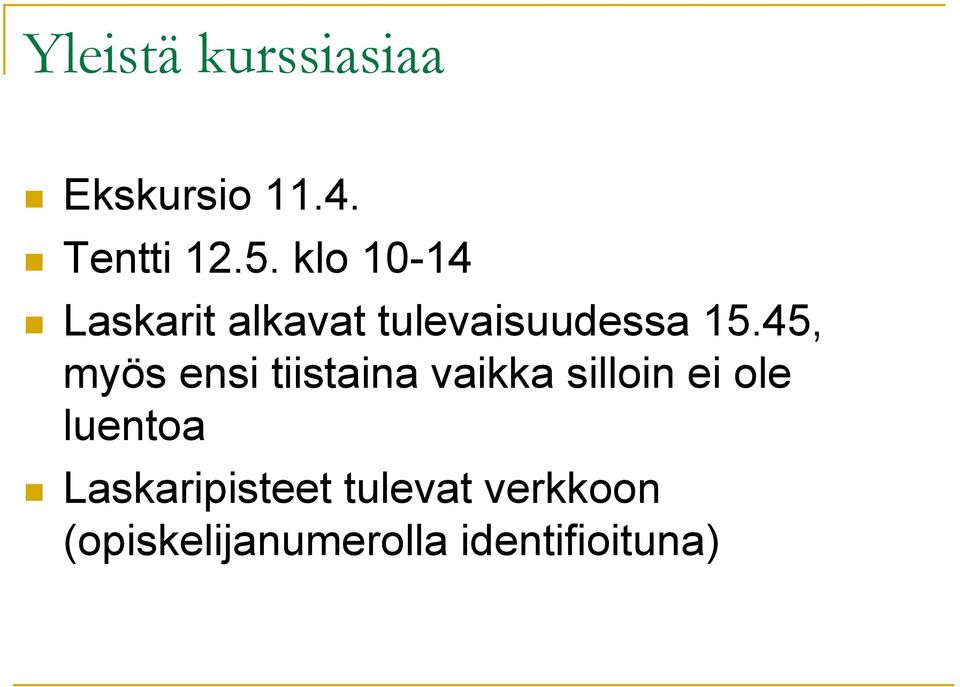 45, myös ensi tiistaina vaikka silloin ei ole luentoa!