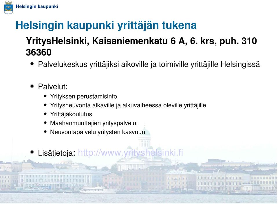 Yrityksen perustamisinfo Yritysneuvonta alkaville ja alkuvaiheessa oleville yrittäjille