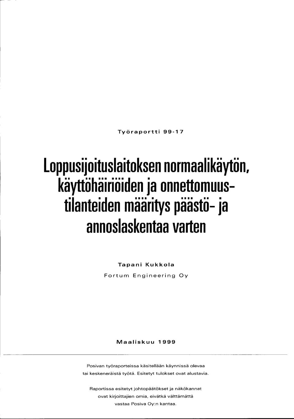 työraporteissa käsitellään käynnissä olevaa tai keskeneräistä työtä. Esitetyt tulokset ovat alustavia.