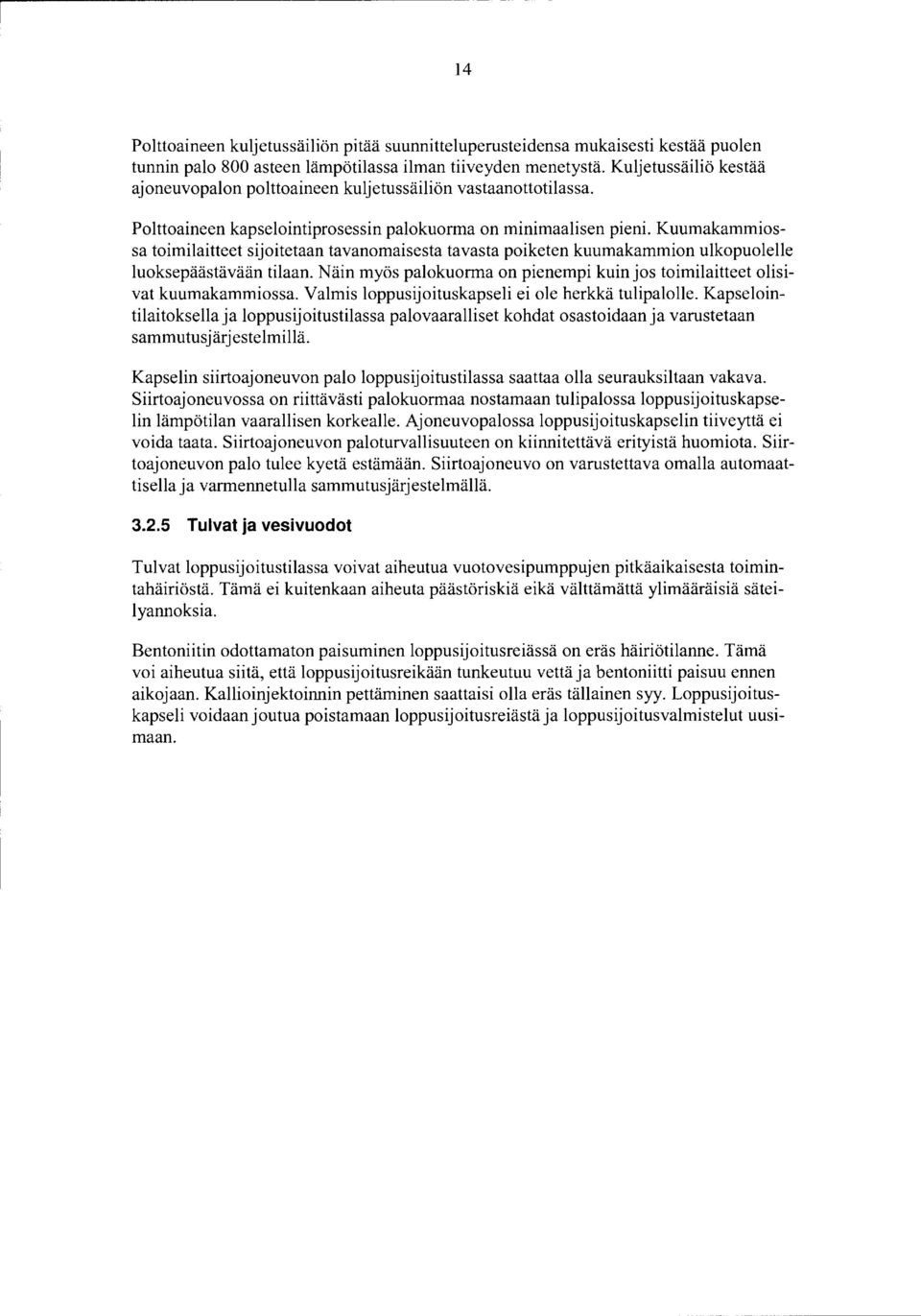 Kuumakammiossa toimilaitteet sijoitetaan tavanomaisesta tavasta poiketen kuumakammion ulkopuolelle luoksepäästävään tilaan.