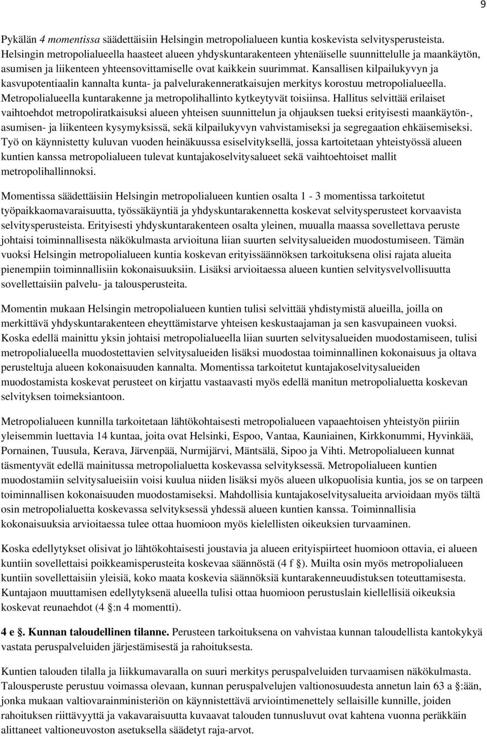 Kansallisen kilpailukyvyn ja kasvupotentiaalin kannalta kunta- ja palvelurakenneratkaisujen merkitys korostuu metropolialueella.