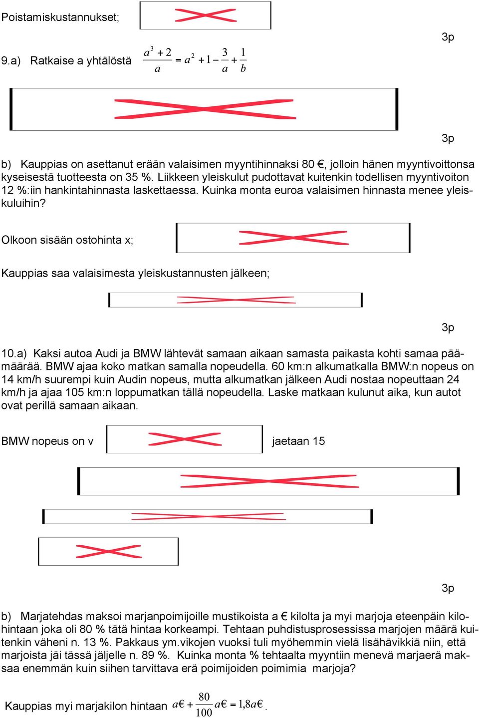 Olkoon sisään ostohinta x; Kauppias saa valaisimesta yleiskustannusten jälkeen; 10.a) Kaksi autoa Audi ja BMW lähtevät samaan aikaan samasta paikasta kohti samaa päämäärää.