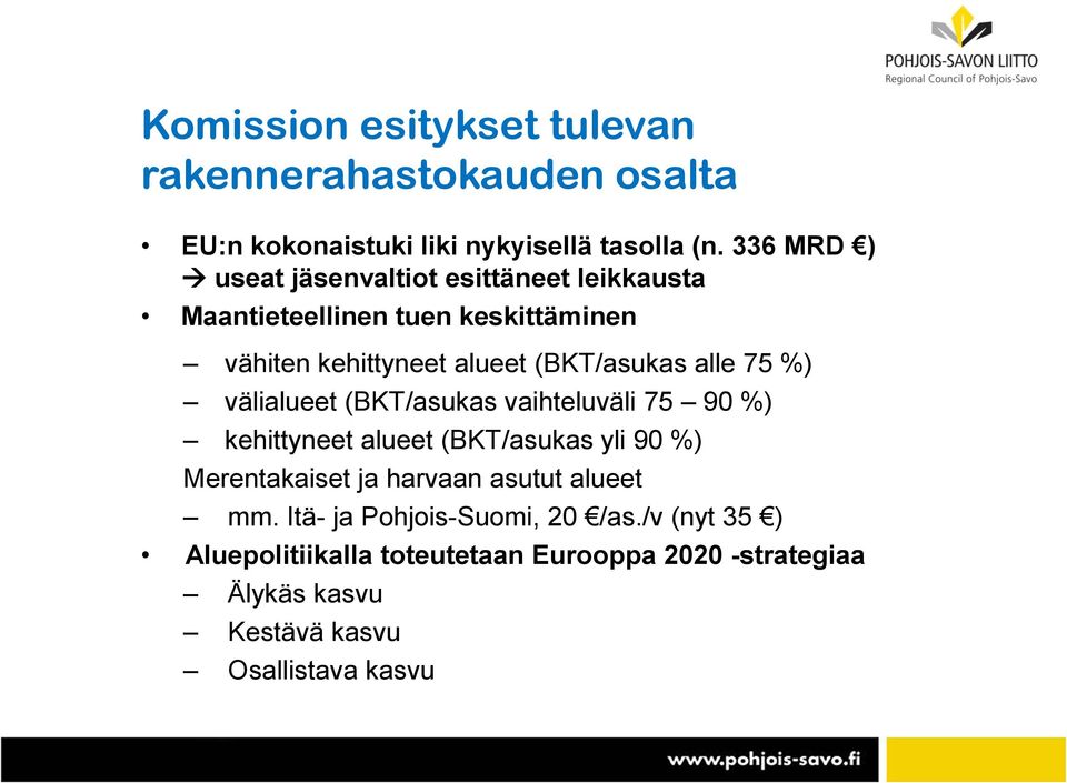 alle 75 %) välialueet (BKT/asukas vaihteluväli 75 90 %) kehittyneet alueet (BKT/asukas yli 90 %) Merentakaiset ja harvaan