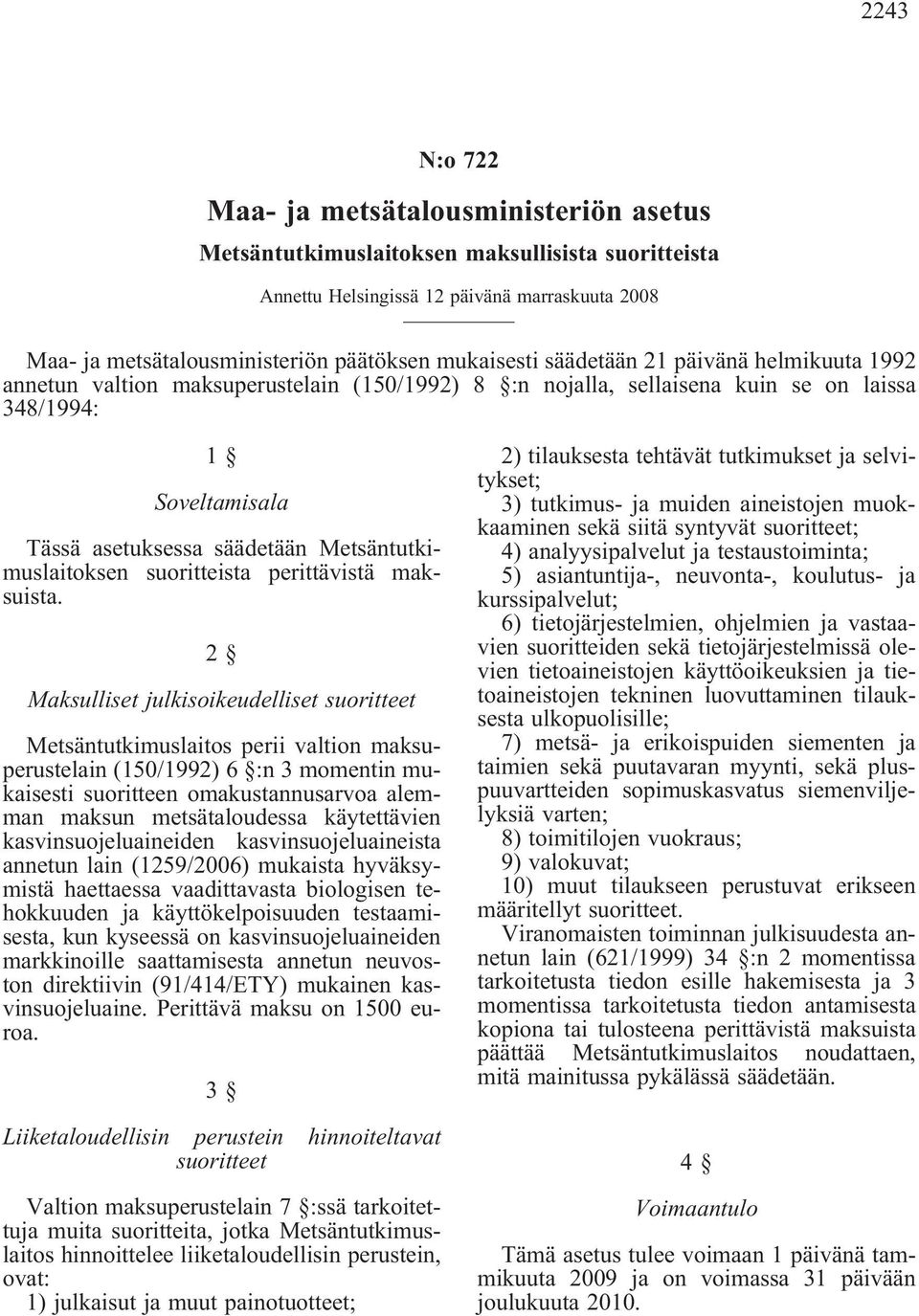 Metsäntutkimuslaitoksen suoritteista perittävistä maksuista.