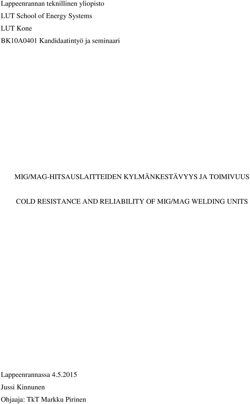 KYLMÄNKESTÄVYYS JA TOIMIVUUS COLD RESISTANCE AND RELIABILITY OF MIG/MAG