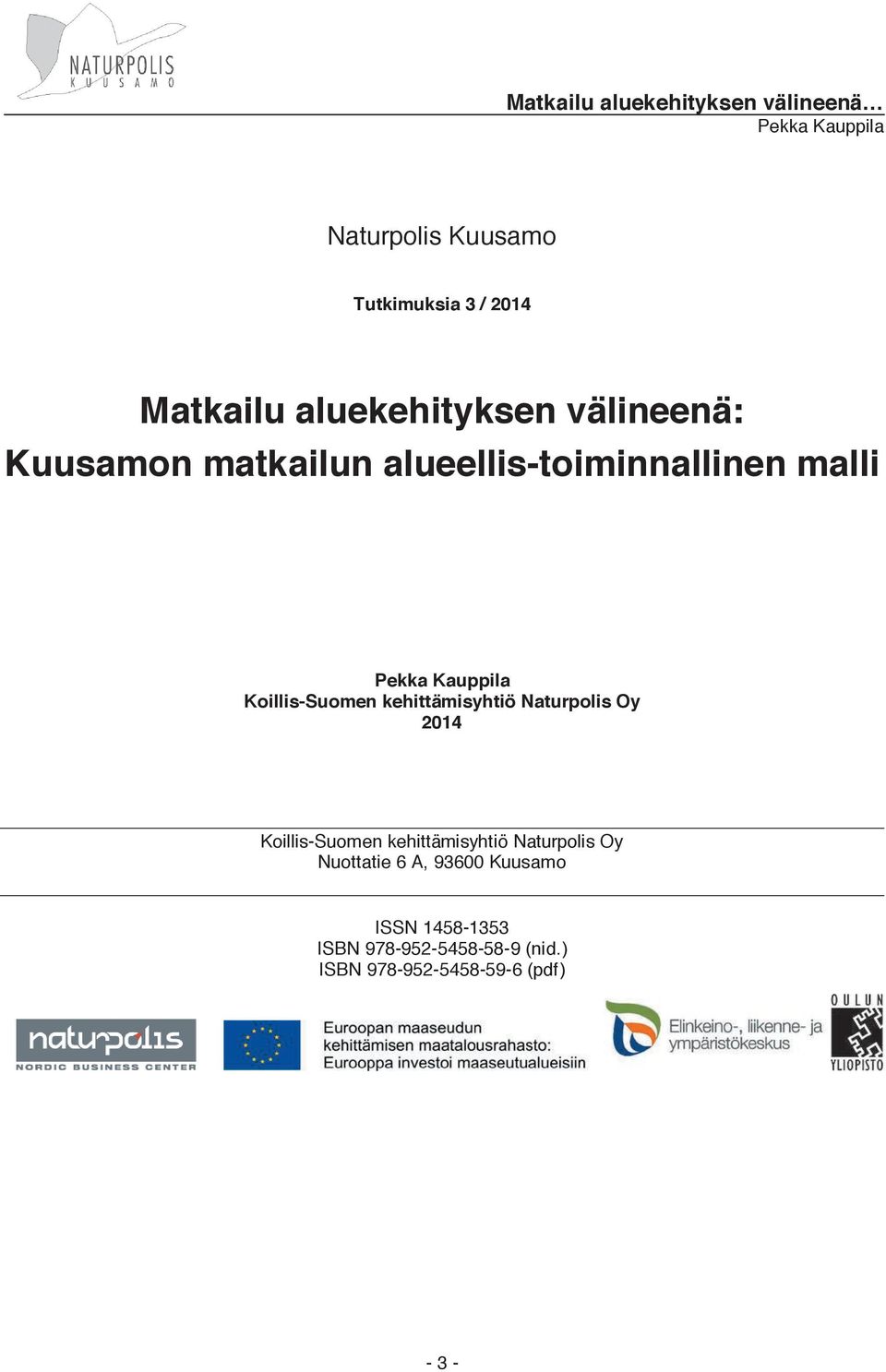 Naturpolis Oy 2014 Koillis-Suomen kehittämisyhtiö Naturpolis Oy Nuottatie 6 A,