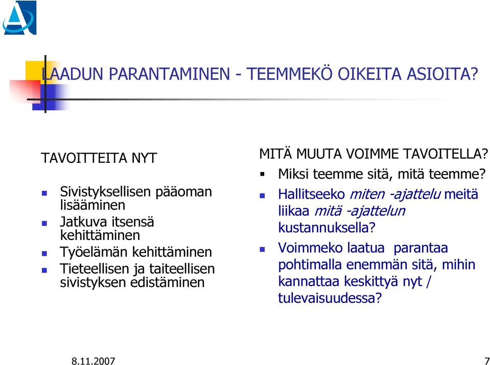 Tieteellisen ja taiteellisen sivistyksen edistäminen MITÄ MUUTA VOIMME TAVOITELLA?