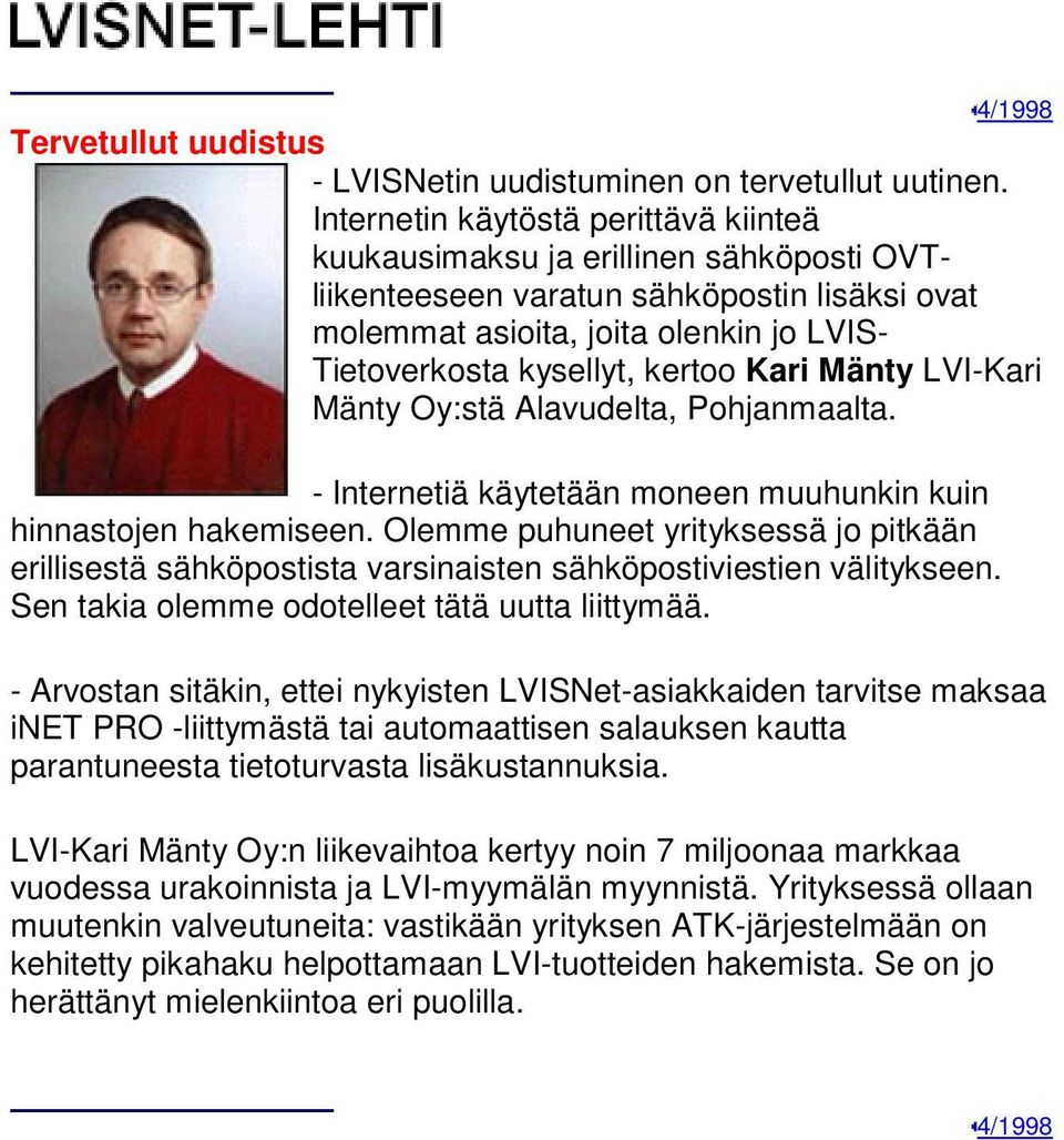 Kari Mänty LVI-Kari Mänty Oy:stä Alavudelta, Pohjanmaalta. - Internetiä käytetään moneen muuhunkin kuin hinnastojen hakemiseen.