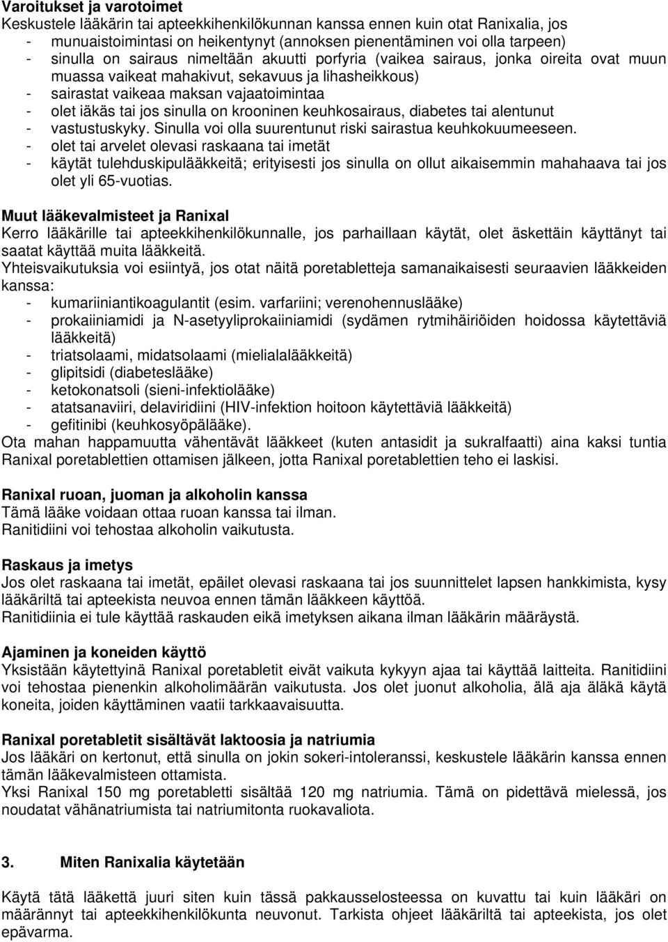 on krooninen keuhkosairaus, diabetes tai alentunut - vastustuskyky. Sinulla voi olla suurentunut riski sairastua keuhkokuumeeseen.