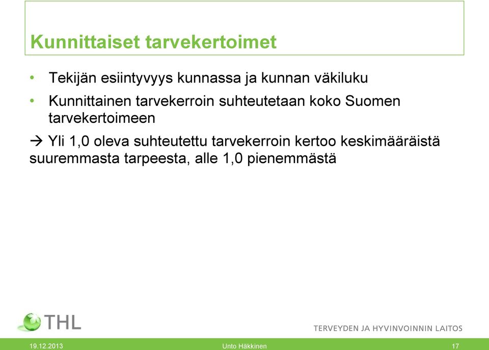 tarvekertoimeen Yli 1,0 oleva suhteutettu tarvekerroin kertoo