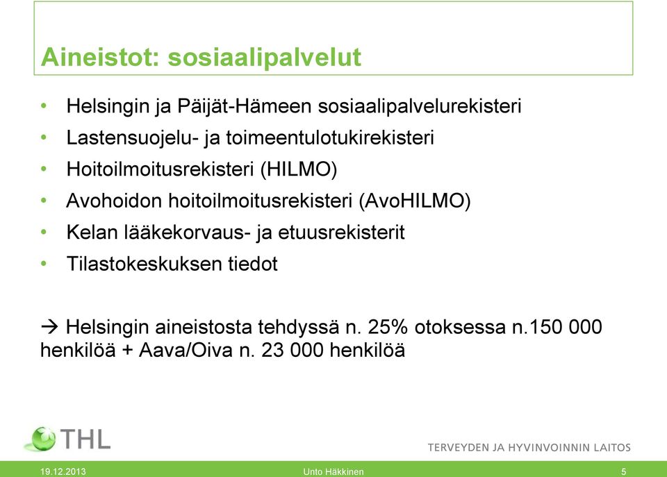 (AvoHILMO) Kelan lääkekorvaus- ja etuusrekisterit Tilastokeskuksen tiedot Helsingin aineistosta