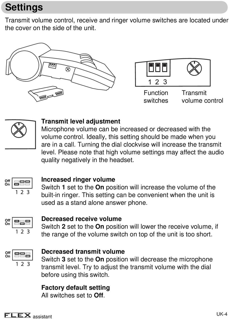 Ideally, this setting should be made when you are in a call. Turning the dial clockvise will increase the transmit level.