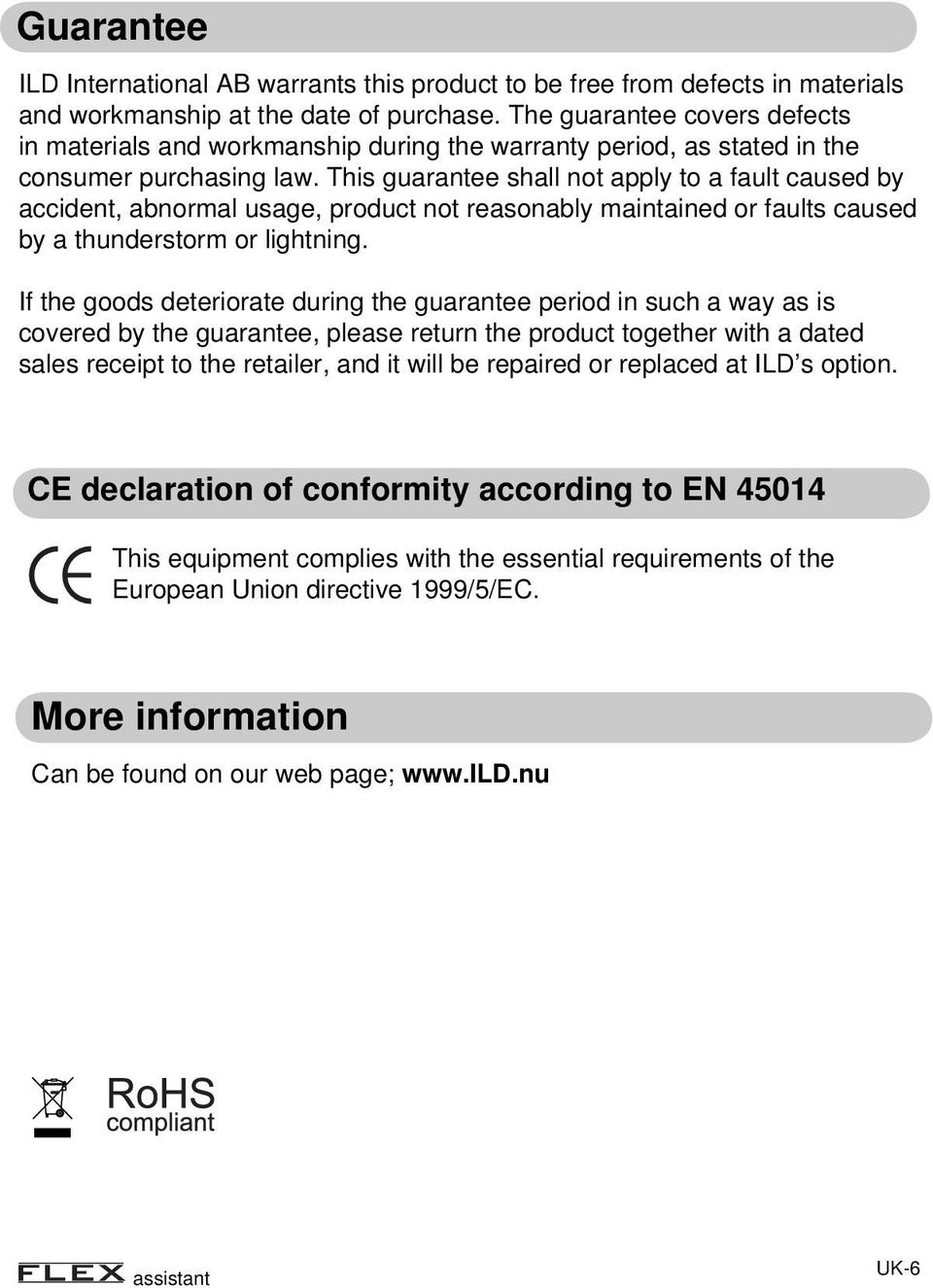 This guarantee shall not apply to a fault caused by accident, abnormal usage, product not reasonably maintained or faults caused by a thunderstorm or lightning.