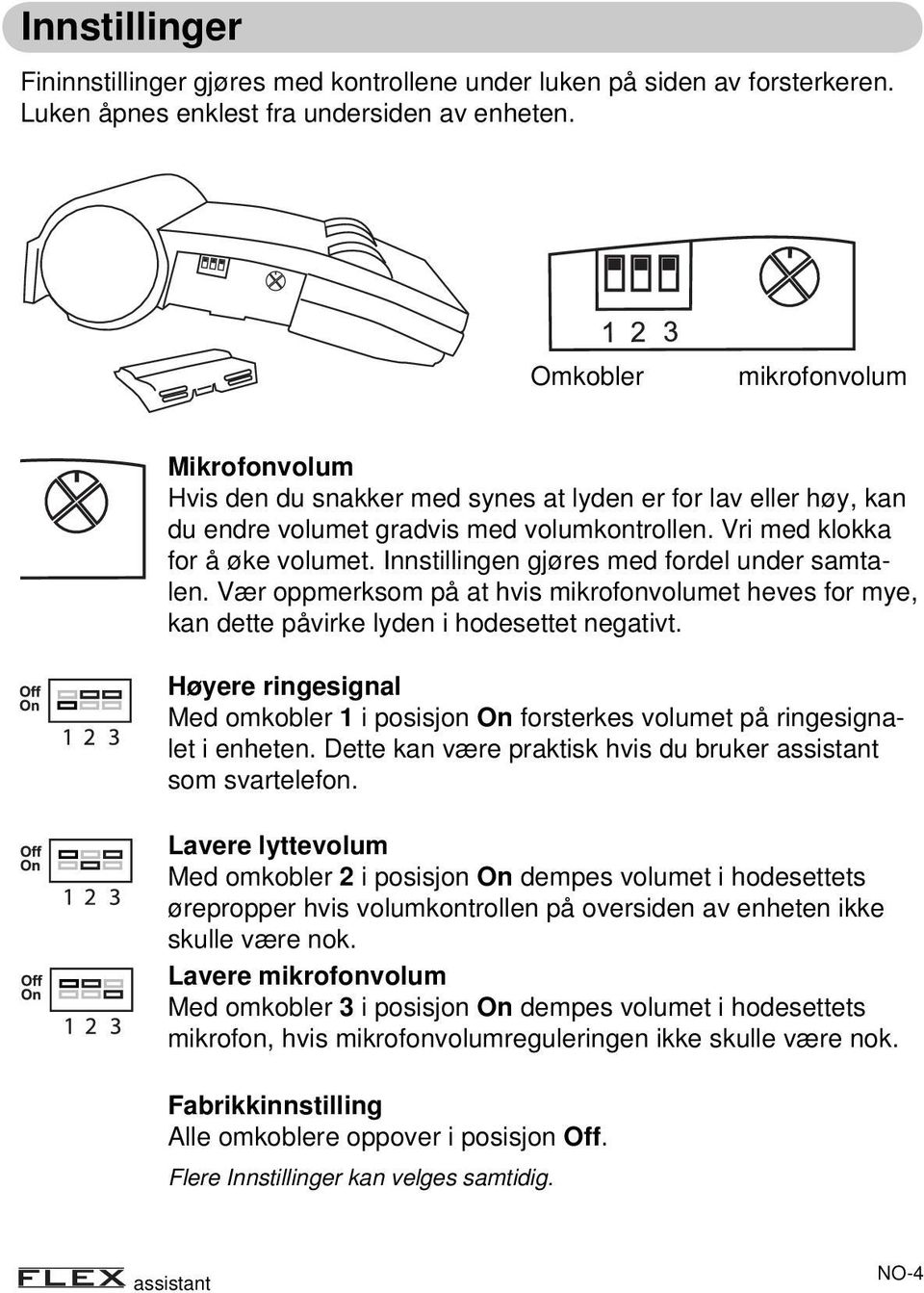 Innstillingen gjøres med fordel under samtalen. Vær oppmerksom på at hvis mikrofonvolumet heves for mye, kan dette påvirke lyden i hodesettet negativt.