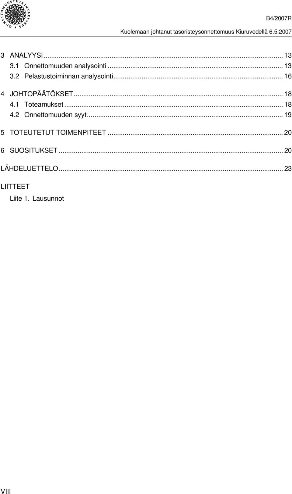 .. 19 5 TOTEUTETUT TOIMENPITEET... 20 6 SUOSITUKSET.