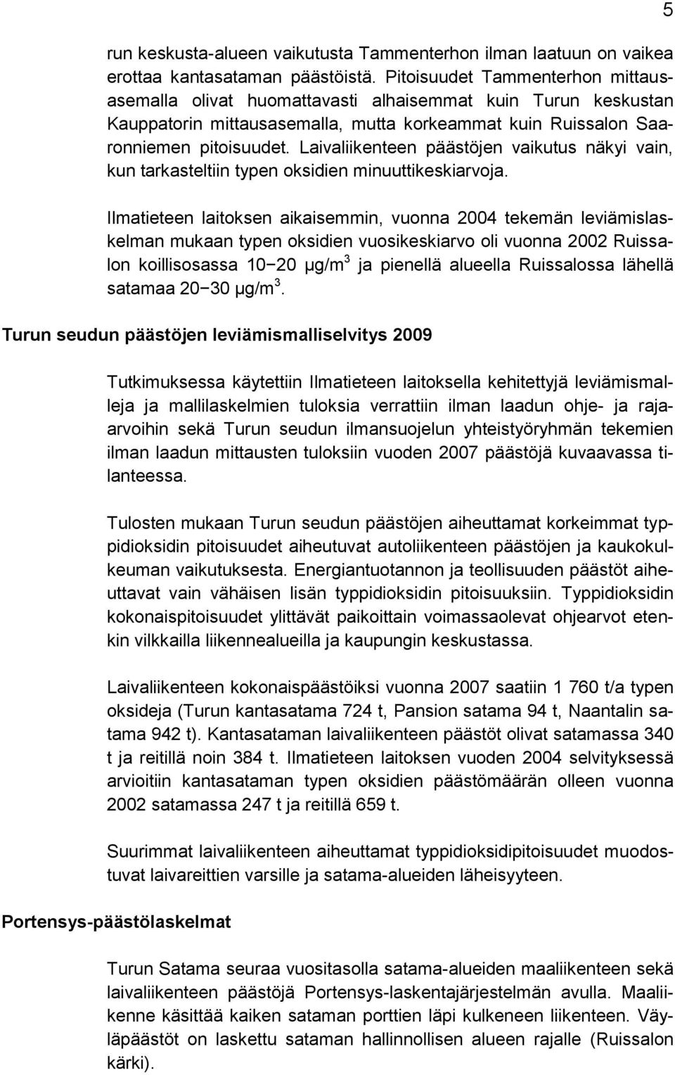 Laivaliikenteen päästöjen vaikutus näkyi vain, kun tarkasteltiin typen oksidien minuuttikeskiarvoja.