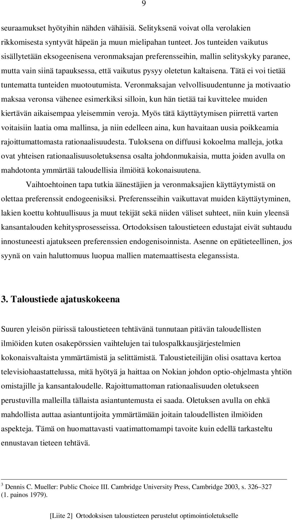 Tätä ei voi tietää tuntematta tunteiden muotoutumista.