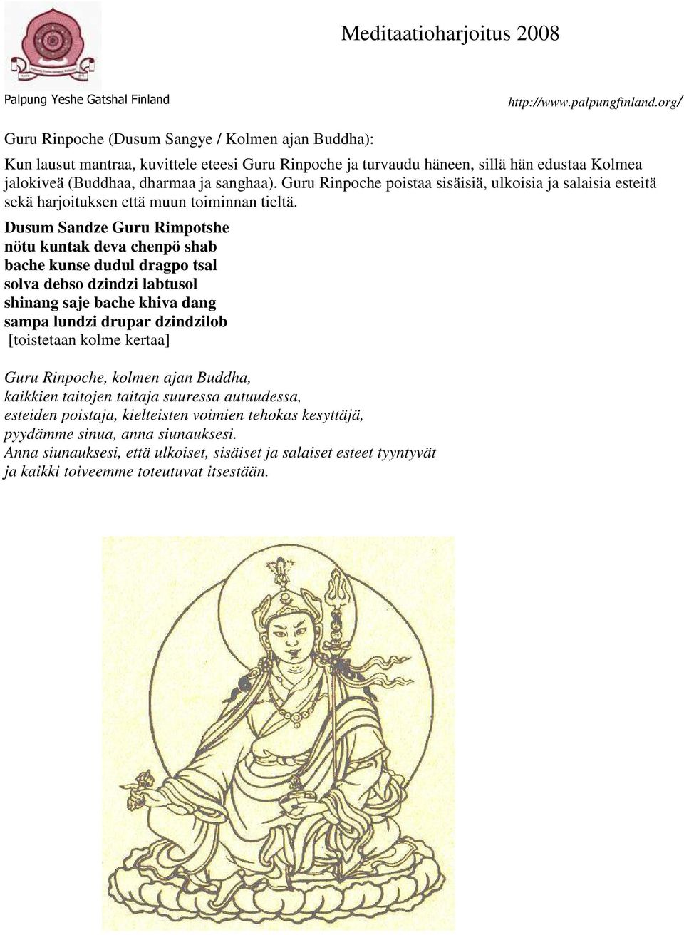 Dusum Sandze Guru Rimpotshe nötu kuntak deva chenpö shab bache kunse dudul dragpo tsal solva debso dzindzi labtusol shinang saje bache khiva dang sampa lundzi drupar dzindzilob Guru