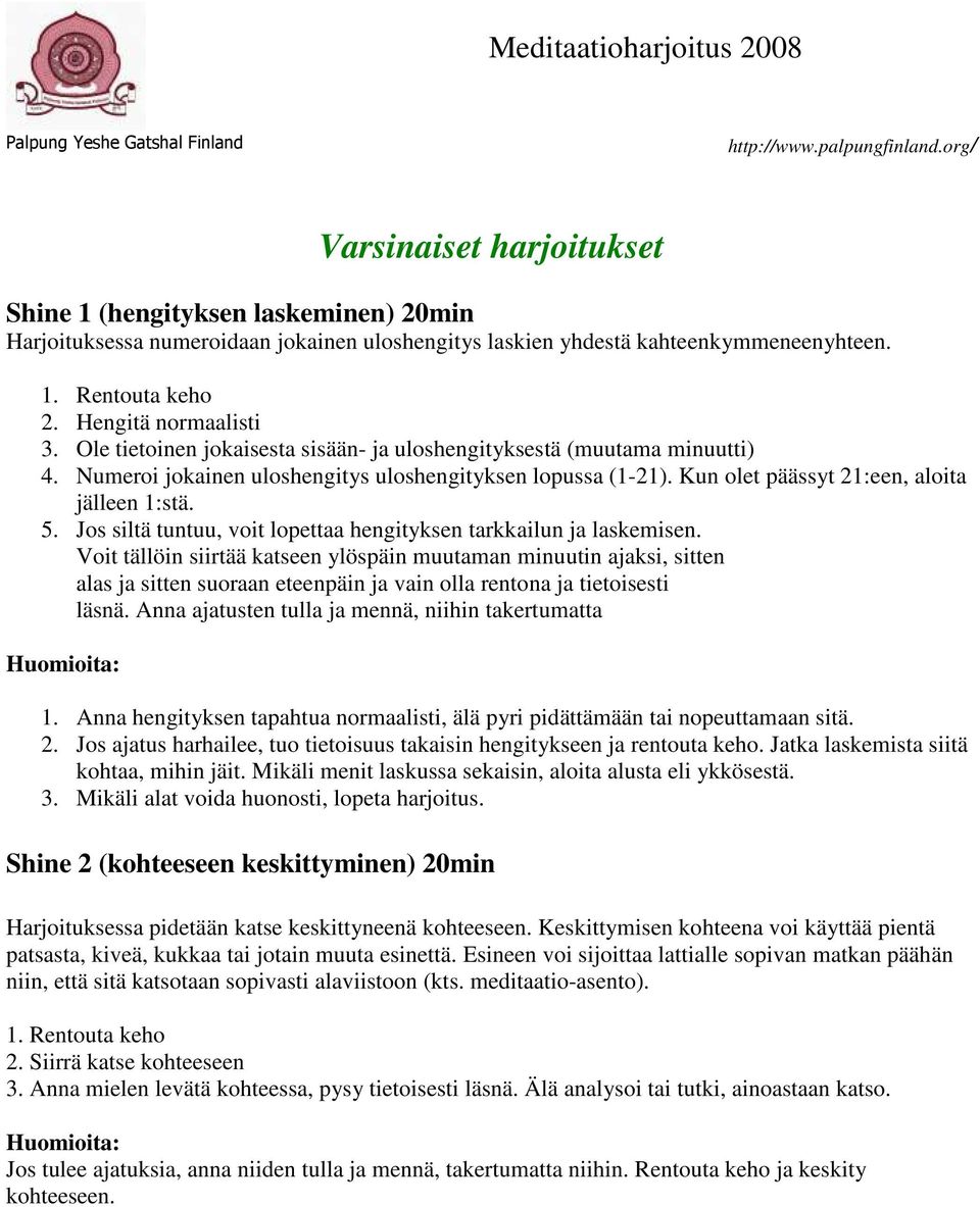 Jos siltä tuntuu, voit lopettaa hengityksen tarkkailun ja laskemisen.
