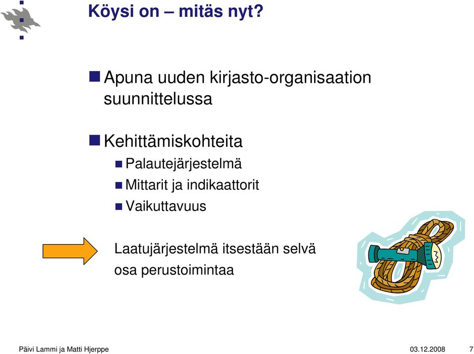 Kehittämiskohteita Palautejärjestelmä Mittarit ja