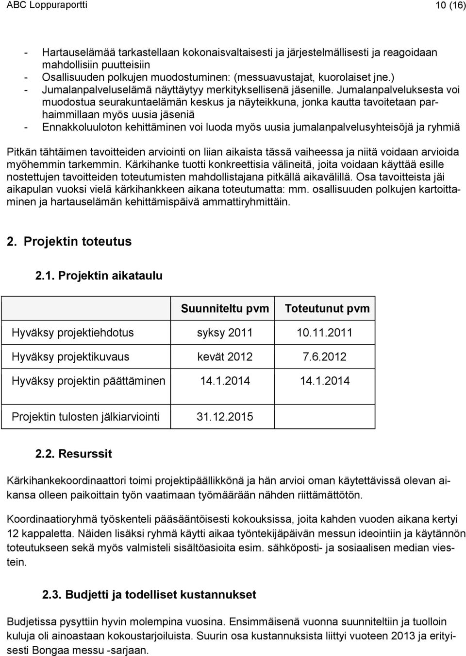 Jumalanpalveluksesta voi muodostua seurakuntaelämän keskus ja näyteikkuna, jonka kautta tavoitetaan parhaimmillaan myös uusia jäseniä - Ennakkoluuloton kehittäminen voi luoda myös uusia