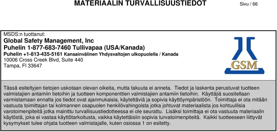 Tiedot ja laskenta perustuvat tuotteen valmistajien antamiin tietoihin ja tuotteen komponenttien valmistajien antamiin tietoihin.