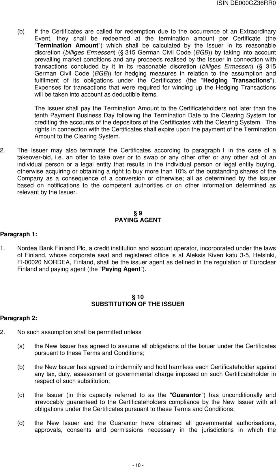 Issuer in connection with transactions concluded by it in its reasonable discretion (billiges Ermessen) ( 315 German Civil Code (BGB)) for hedging measures in relation to the assumption and