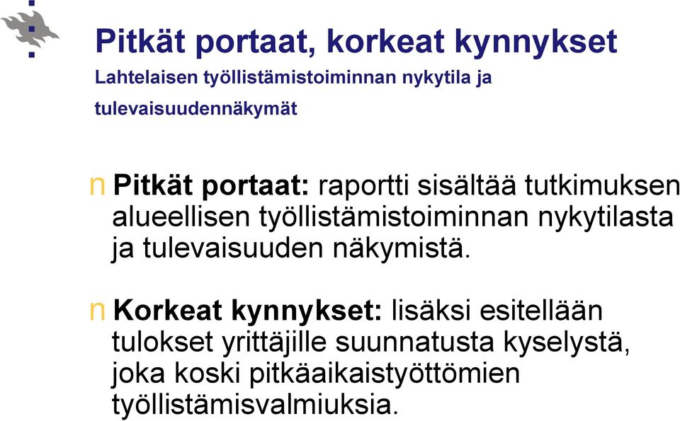 työllistämistoiminnan nykytilasta ja tulevaisuuden näkymistä.