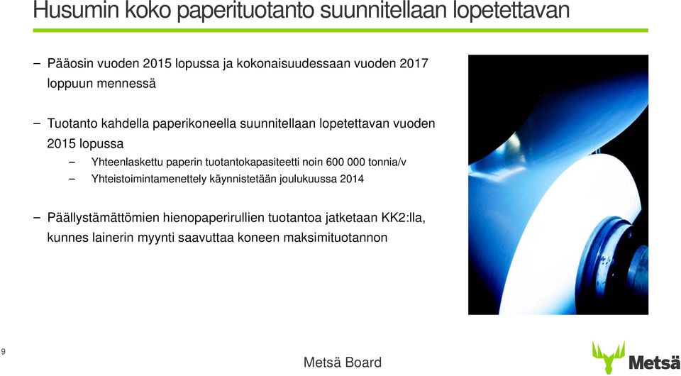 Yhteenlaskettu paperin tuotantokapasiteetti noin 600 000 tonnia/v Yhteistoimintamenettely käynnistetään