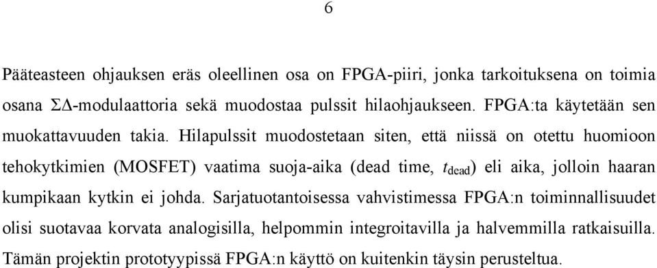 Hilapulssit muodostetaan siten, että niissä on otettu huomioon tehokytkimien (MOSFET) vaatima suoja-aika (dead time, t dead ) eli aika, jolloin