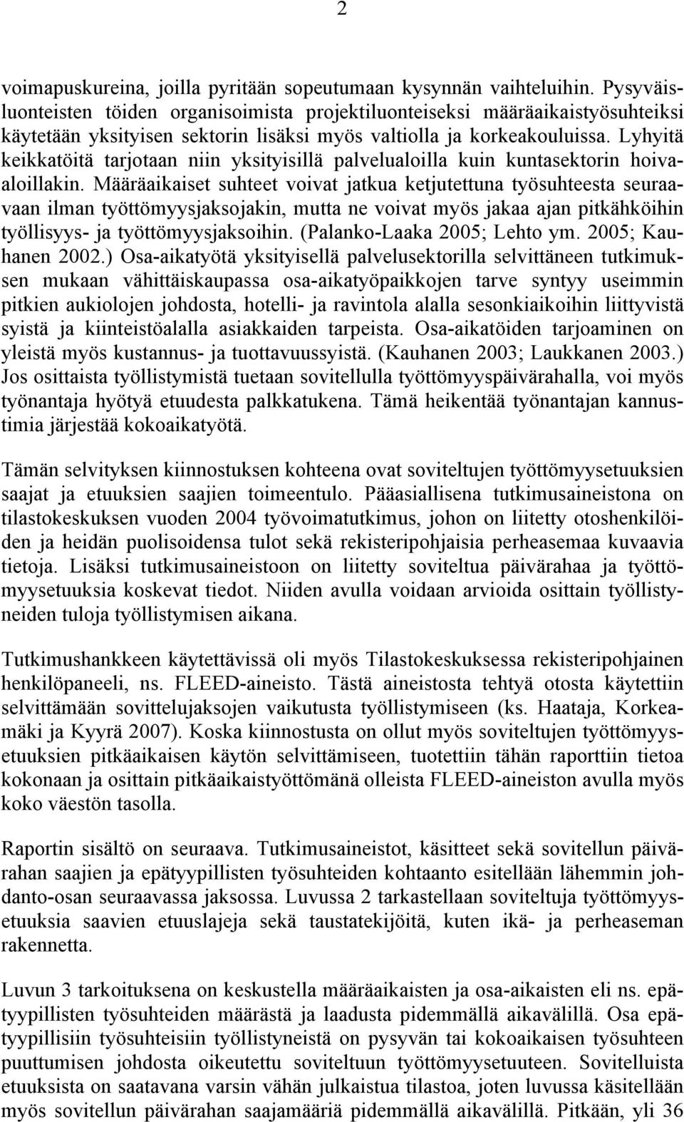 Lyhyitä keikkatöitä tarjotaan niin yksityisillä palvelualoilla kuin kuntasektorin hoivaaloillakin.