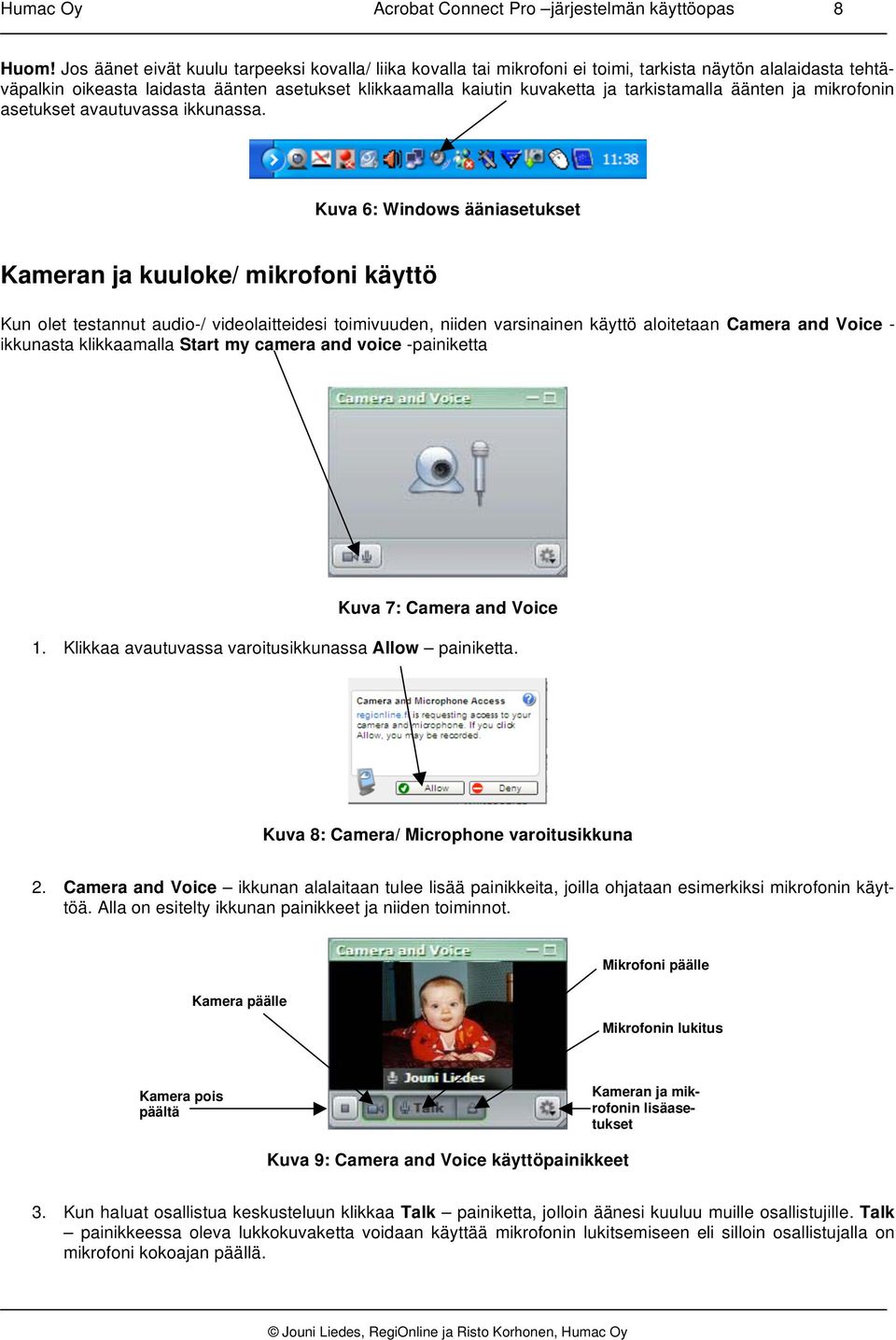 tarkistamalla äänten ja mikrofonin asetukset avautuvassa ikkunassa.