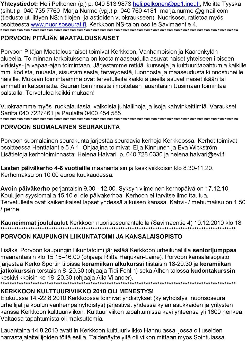 PORVOON PITÄJÄN MAATALOUSNAISET Porvoon Pitäjän Maatalousnaiset toimivat Kerkkoon, Vanhamoision ja Kaarenkylän alueella.