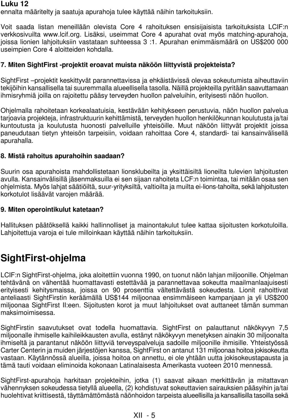 Miten SightFirst -projektit eroavat muista näköön liittyvistä projekteista?