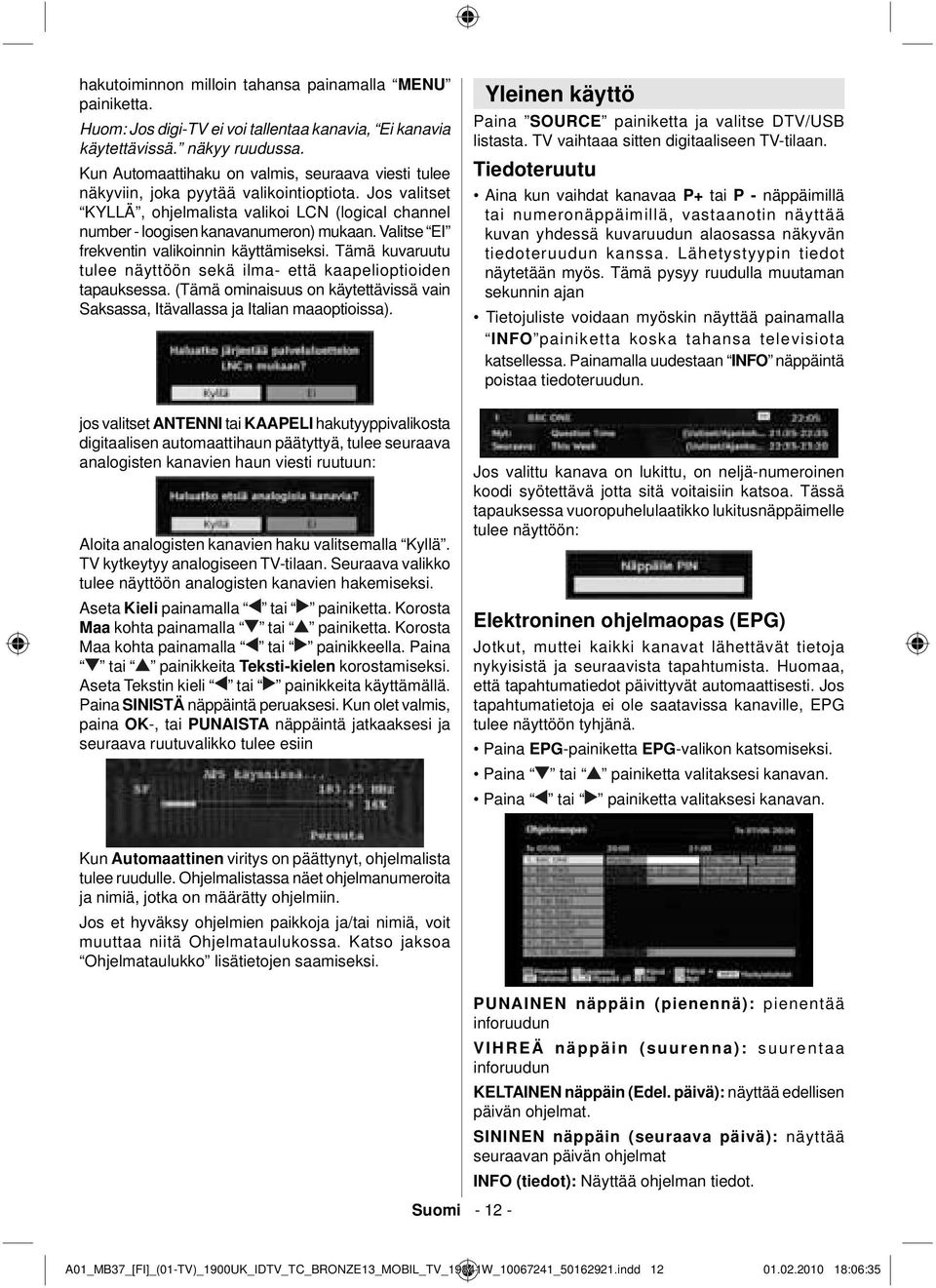 Valitse EI frekventin valikoinnin käyttämiseksi. Tämä kuvaruutu tulee näyttöön sekä ilma- että kaapelioptioiden tapauksessa.