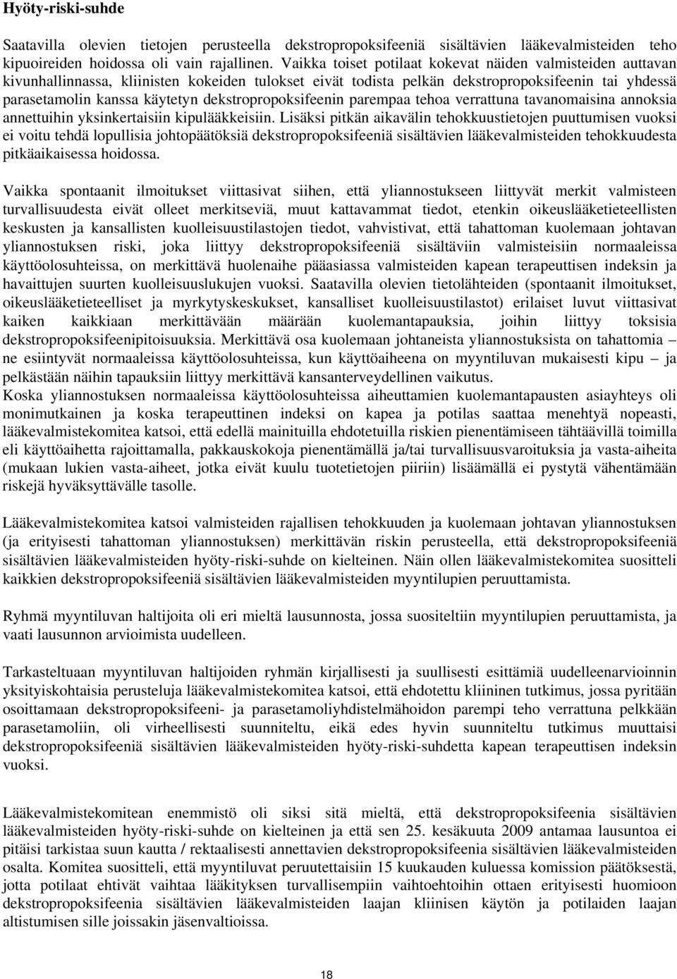 dekstropropoksifeenin parempaa tehoa verrattuna tavanomaisina annoksia annettuihin yksinkertaisiin kipulääkkeisiin.