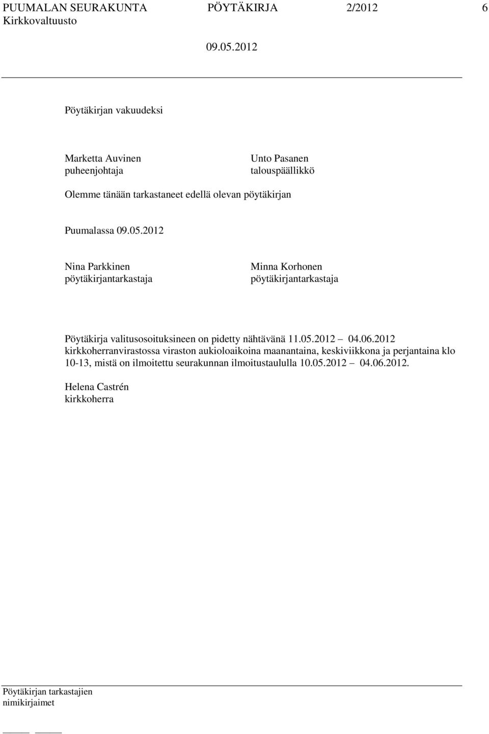 Pöytäkirja valitusosoituksineen on pidetty nähtävänä 11.05.2012 04.06.