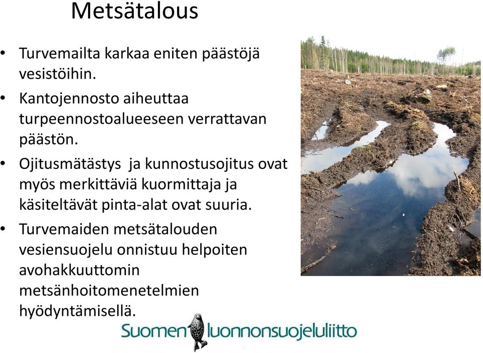 Ojitusmätästys ja kunnostusojitus ovat myös merkittäviä kuormittaja ja käsiteltävät