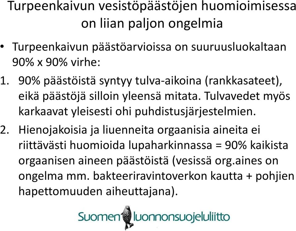 Tulvavedet myös karkaavat yleisesti ohi puhdistusjärjestelmien. 2.