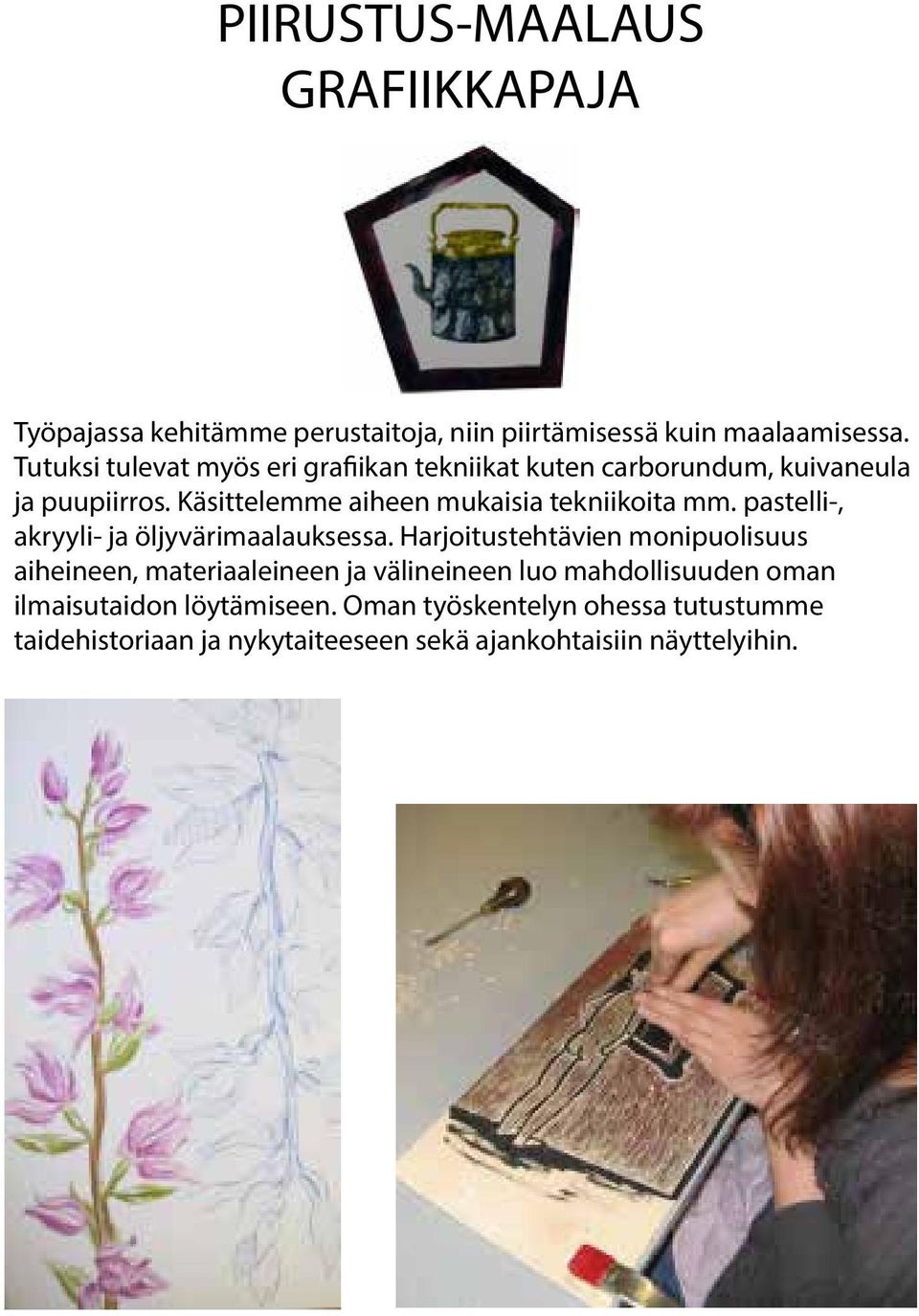 Käsittelemme aiheen mukaisia tekniikoita mm. pastelli-, akryyli- ja öljyvärimaalauksessa.