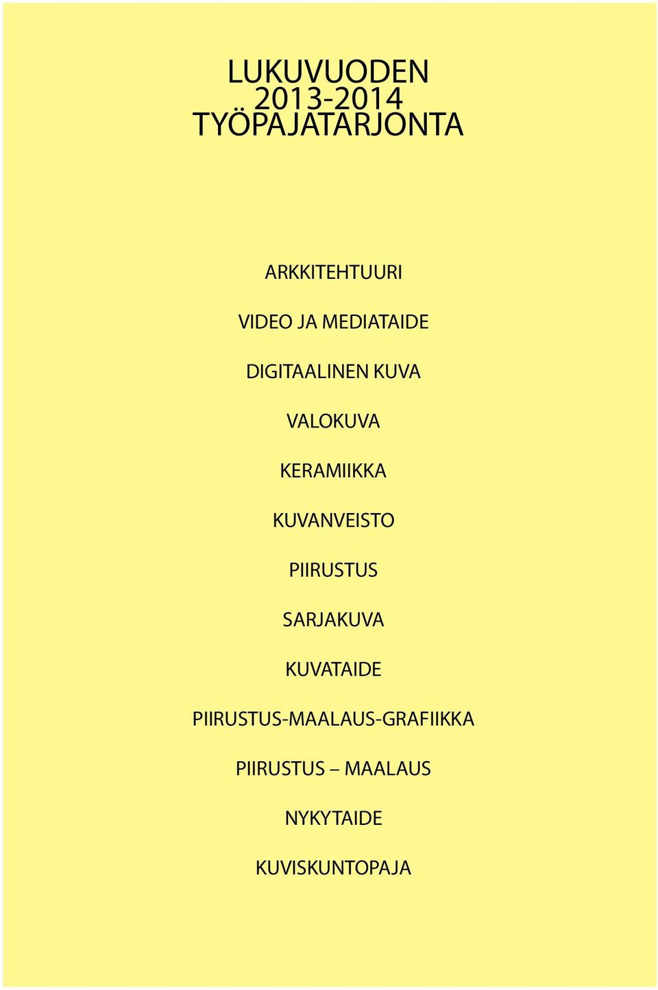 KERAMIIKKA KUVANVEISTO PIIRUSTUS SARJAKUVA KUVATAIDE
