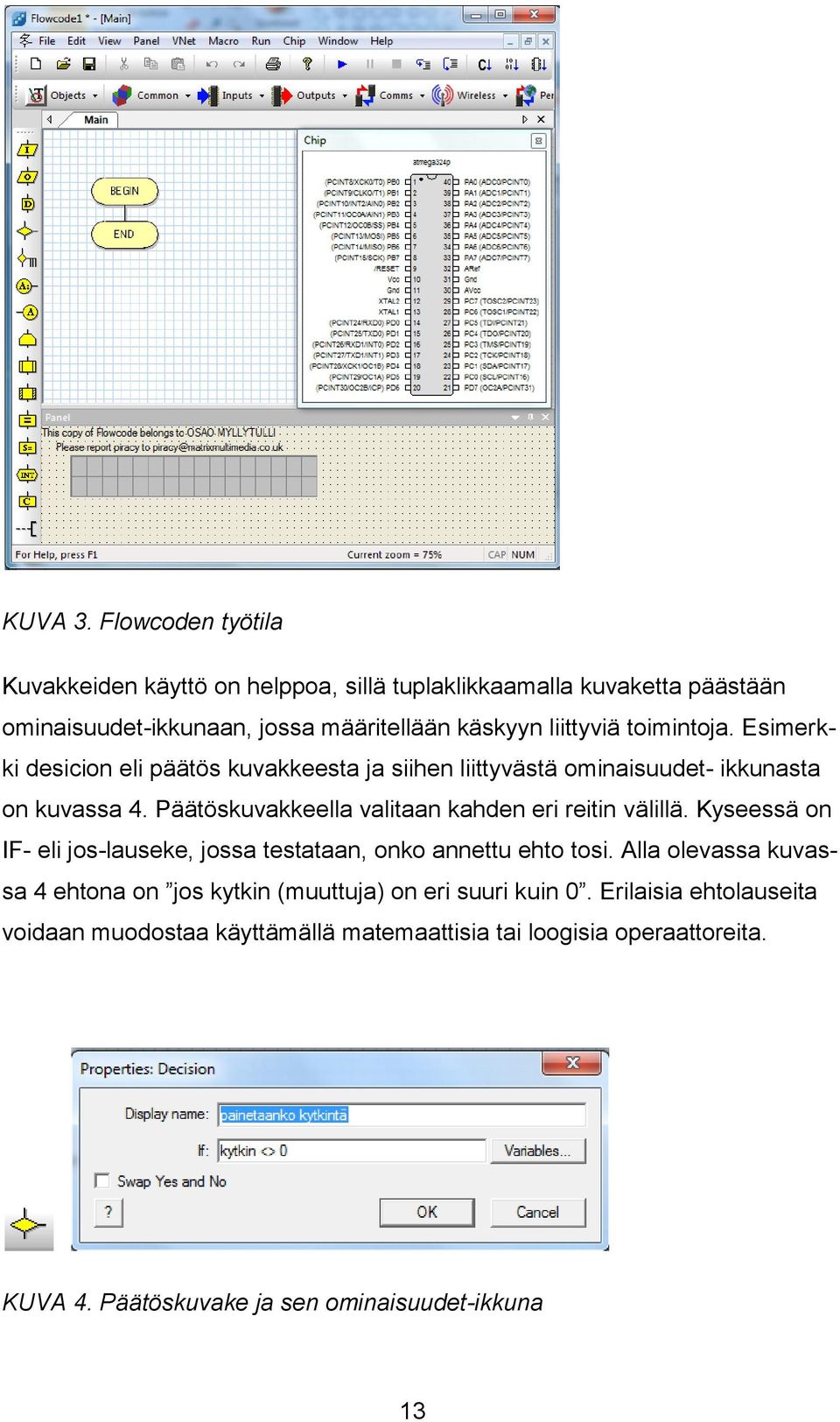 toimintoja. Esimerkki desicion eli päätös kuvakkeesta ja siihen liittyvästä ominaisuudet- ikkunasta on kuvassa 4.