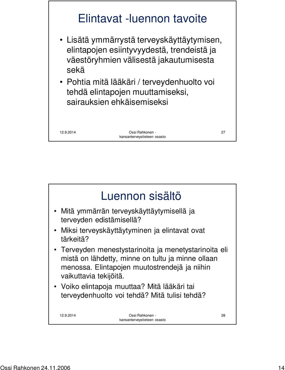 edistämisellä? Miksi terveyskäyttäytyminen ja elintavat ovat tärkeitä?